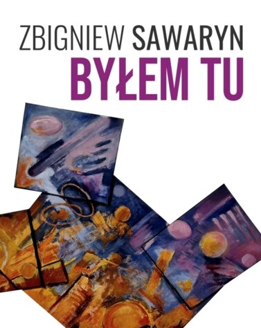 Zbigniew Sawaryn ,,Byłem tu" - wystawa