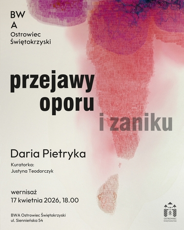 Daria Pietryka &bdquo;Przejawy oporu i zaniku&rdquo; / otwarcie wystawy