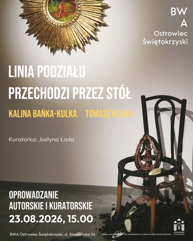 Oprowadzanie po wystawie &bdquo;Linia podziału przechodzi przez st&oacute;ł&rdquo; &ndash; Kalina Bańka-Kulka i Tomasz Kulka