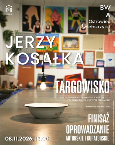 Oprowadzanie autorskie i kuratorskie po wystawie &bdquo;Targowisko&rdquo; Jerzego Kosałki