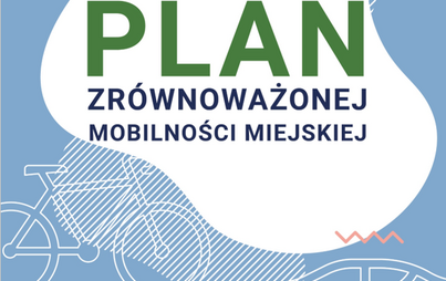 Zdjęcie do Zakończenie konsultacji społecznych projektu Planu Zr&oacute;wnoważonej Mobilności Miejskiej MOF MP (SUMP)