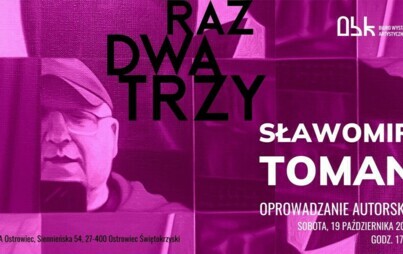 Zdjęcie do Oprowadzanie autorskie Sławomira Tomana po wystawie ,,Raz Dwa Trzy&rsquo;&rsquo;