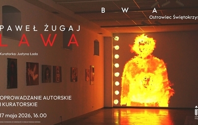 Zdjęcie do Paweł Żugaj ,,Lawa" / oprowadzanie kuratorskie i autorskie