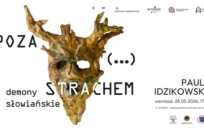 Zdjęcie do Paula Idzikowska ,,Poza (&hellip;) strachem. Demony słowiańskie&rdquo;/ wernisaż