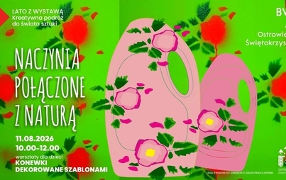 Zdjęcie do Lato z wystawą. Podr&oacute;ż do świata sztuki: Pamiątki z wakacji: Naczynia połączone z naturą