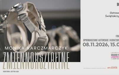 Zdjęcie do Oprowadzanie autorskie i kuratorskie po wystawie &bdquo;Zmiennokształtne&rdquo; Moniki Karczmarczyk