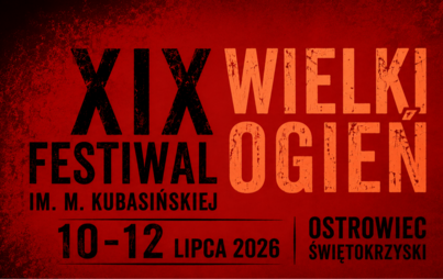 Zdjęcie do WIELKI OGIEŃ 2026 - XIX Festiwal im. Miry Kubasińskiej