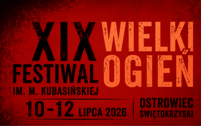 Zdjęcie do WIELKI OGIEŃ 2026 &ndash; XIX Festiwal im. Miry Kubasińskiej