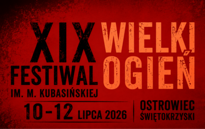 Zdjęcie do WIELKI OGIEŃ 2026 - XIX Festiwal im. Miry Kubasińskiej